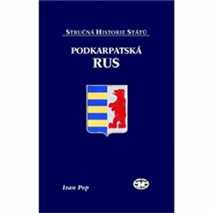 Podkarpatská Rus - Stručná historie států - Ivan Pop