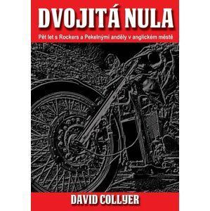 Dvojitá nula - Pět let s Rockers a Pekelnými anděly - David Collyer