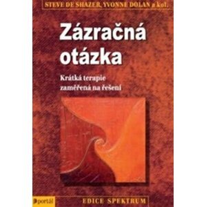 Zázračná otázka - Krátká terapie zaměřená na řešení - Yvonne Dalan