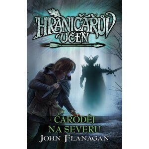 Hraničářův učeň 6 - Čaroděj na severu - John Flanagan