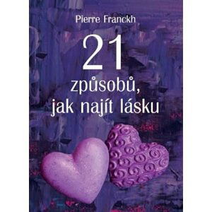 ANAG 21 způsobů, jak najít lásku - Pierre Franckh