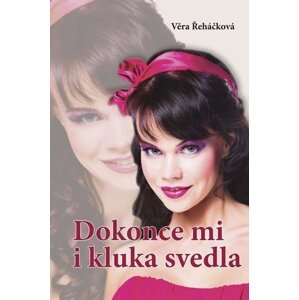 Dokonce mi i kluka svedla - Věra Řeháčková