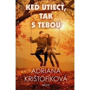 Keď utiecť, tak s tebou - Adriana Krištofíková