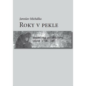 Roky v pekle - Jaroslav Michálka