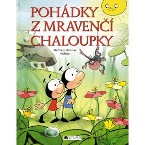 Pohádky z mravenčí chaloupky - Jaroslav Nykl