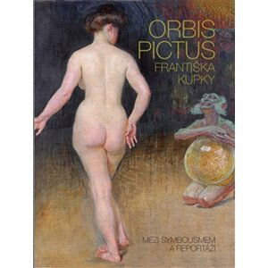 Orbis pictus Františka Kupky - Mezi symbolismem a reportáží - Pierre Brullé