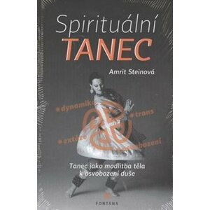 Spirituální tanec - tanec jako modlitba těla k osvobození duše - Amrit Stein