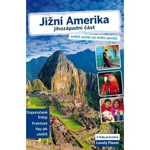 Jižní Amerika – jihozápadní část - Lonely Planet