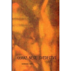 Obraz nese svědectví - Barnabáš Bartl