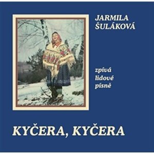 Kyčera, Kyčera - Jarmila Šuláková zpívá lidové písně - CD - Jarmila Šuláková