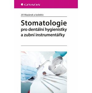 Stomatologie pro dentální hygienistky a zubní instrumentářky - Jiří Mazánek