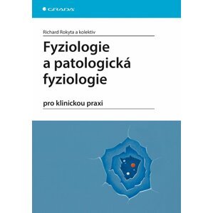 Fyziologie a patologická fyziologie pro klinickou praxi - Richard Rokyta