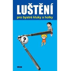 Luštění pro bystré kluky a holky