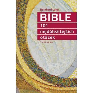 Bible 101 nejdůležitějších otázek - Bernhard Lang