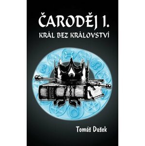 Čaroděj I. - Král bez království - Tomáš Dušek