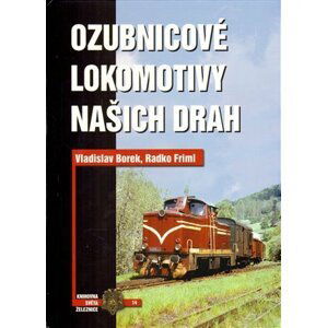 Ozubnicové lokomotivy našich drah - Vladislav Borek