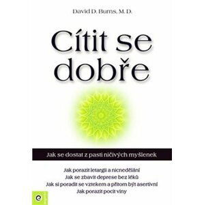 Cítit se dobře - Jak se dostat z pasti ničivých myšlenek - David D. Burns