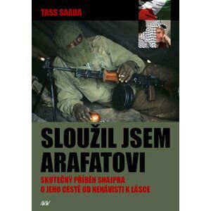 Sloužil jsem Arafatovi - Skutečný příběh snajpra o jeho cestě od nenávisti k lásce - Tass Saada