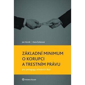 Základní minimum o korupci a trestním právu pro pedagogy středních škol - Jan Horník