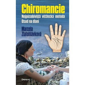 Chiromancie - Nejpůsobivější věštecká metoda - Marcela Zlatohlávková