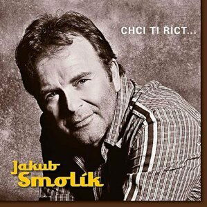 Jakub Smolík - Chci ti říct… - CD