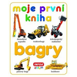 Moje první kniha - Bagry - kolektiv autorů