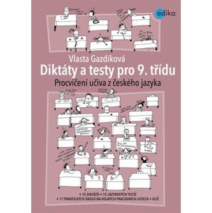 Diktáty a testy pro 9. třídu - Procvičení učiva z ČJ, 1.  vydání - Vlasta Gazdíková