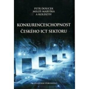 Konkurenceschopnost českého ICT sektoru - autorů kolektiv