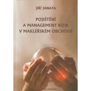 Pojištění a management rizik v makléřském obchodě - Jiří Janata