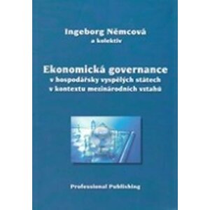 Ekonomická governance v hospodářsky vyspělých státech v kontextu mezinárodních vztahů - Ingeborg Němcová