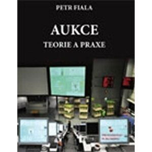 Aukce - teorie a praxe - Petr Fiala