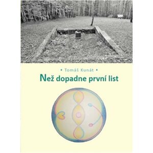 Než dopadne první list - Tomáš Kunát