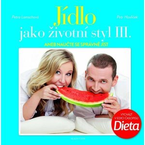 Jídlo jako životní styl III.: aneb naučte se správně jíst - Petr Havlíček