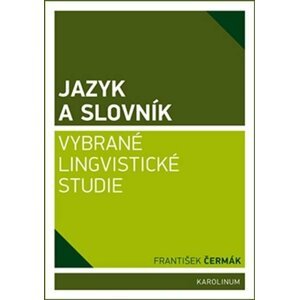 Jazyk a slovník - Vybrané lingvistické studie - František Čermák