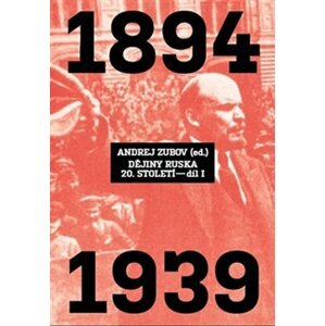 Dějiny Ruska 20. století - 1.díl 1894-1939 - Andrej Zubov