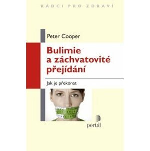 Bulimie a záchvatovité přejídání - Peter J. Cooper