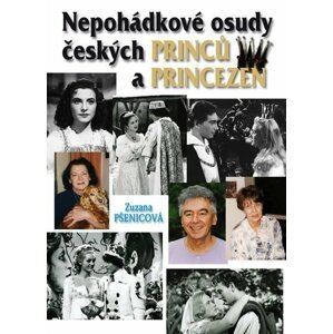 (Ne)pohádkové osudy českých princů a princezen - Zuzana Pšenicová