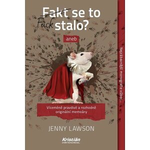 Fakt se to stalo? aneb Víceméně pravdivé a rozhodně originální memoáry - Jenny Lawson