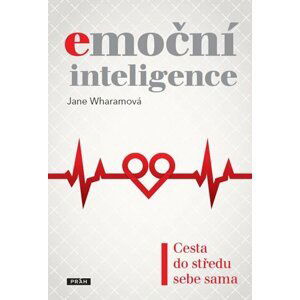 Emoční inteligence - Cesta do středu sebe sama - Jane Wharamová