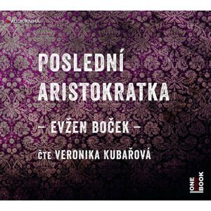 Poslední aristokratka - CDmp3 (Čte Veronika Kubařová) - Evžen Boček