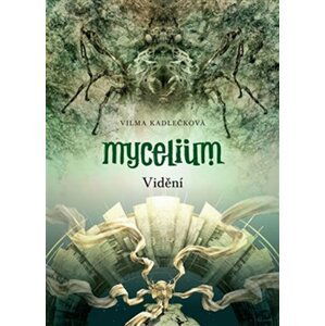 Mycelium IV - Vidění - Vilma Kadlečková