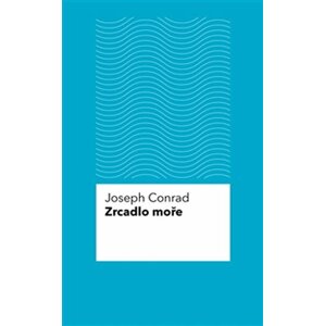 Zrcadlo moře - Joseph Conrad