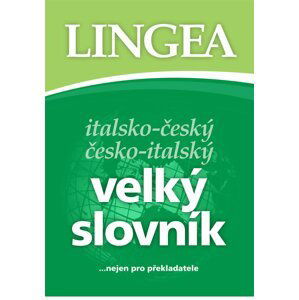 Italsko-český, česko-italský velký slovník...nejen pro překladatele