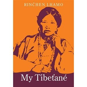 My Tibeťané - Rinčhen Lhamo