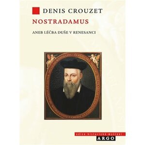 Nostradamus - Léčba duše v renesanci - Denis Crouzet