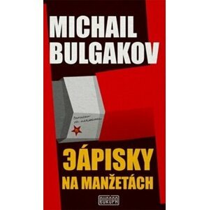 Zápisky na manžetách - Michail Afanasjevič Bulgakov