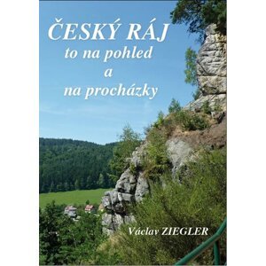 Český ráj to na pohled a na procházky - Václav Ziegler