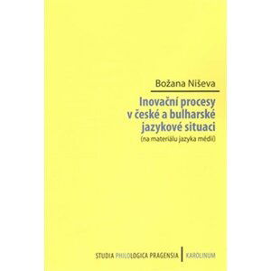 Inovační procesy v české a bulharské jazykové situaci (na materiálu jazyka médií) - Božana Niševa