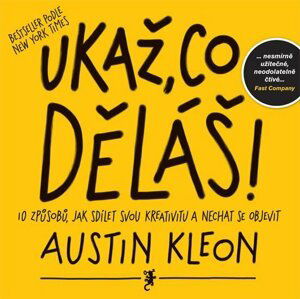 Ukaž, co děláš! - Austin Kleon