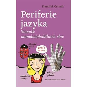 Periferie jazyka - Slovník monokolokabilních slov - František Čermák